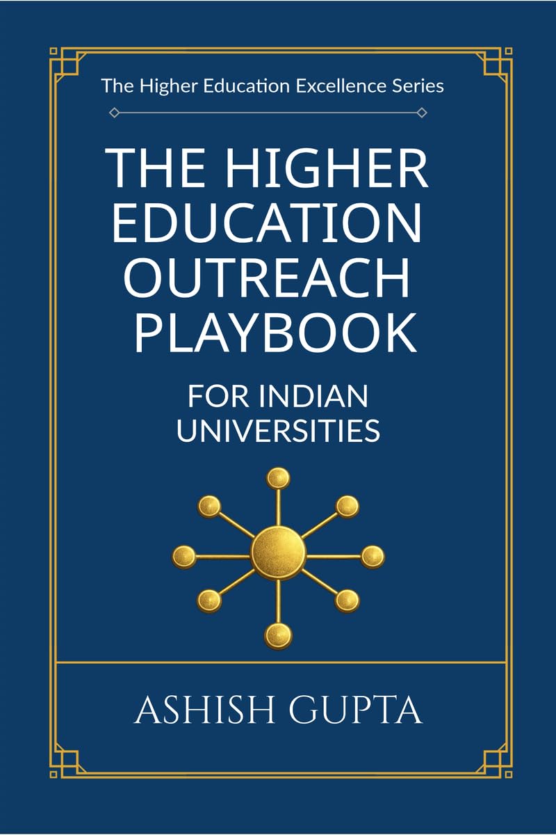 The Higher Education Outreach Playbook for Indian Universities by Ashish Gupta